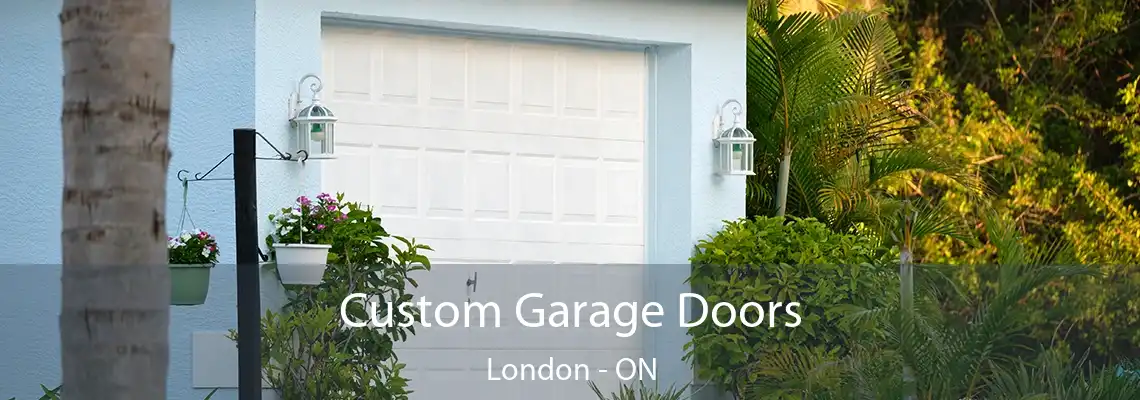 Custom Garage Doors London - ON