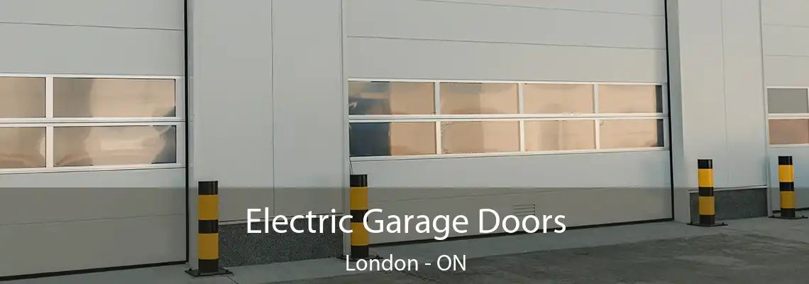 Electric Garage Doors London - ON
