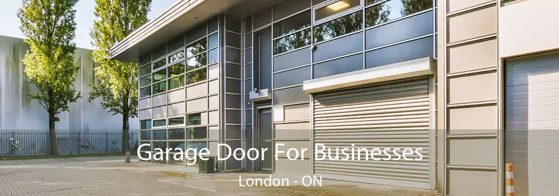 Garage Door For Businesses London - ON