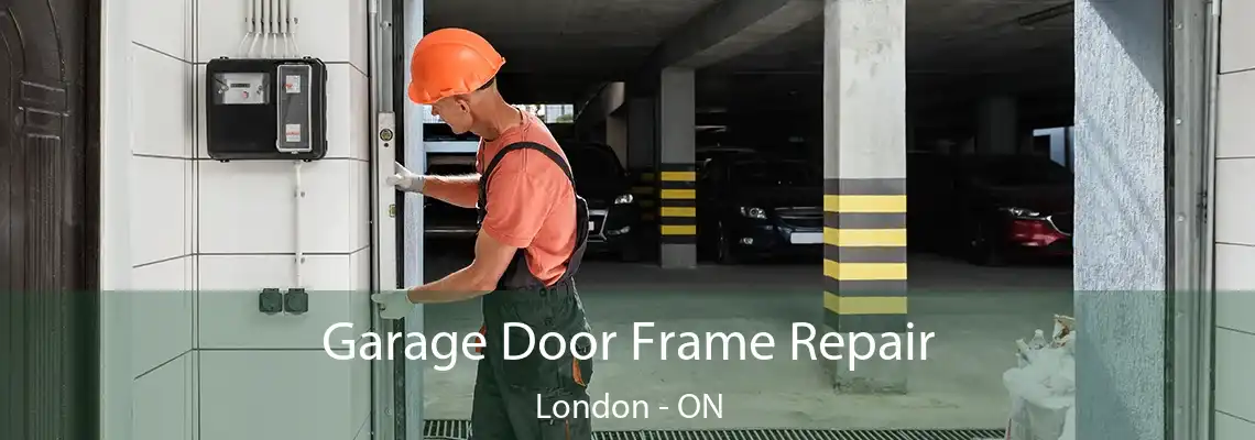 Garage Door Frame Repair London - ON