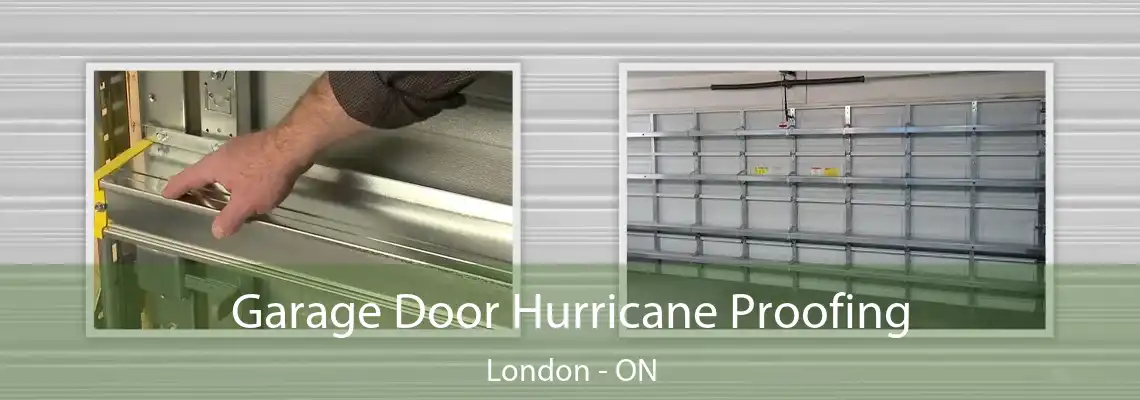 Garage Door Hurricane Proofing London - ON