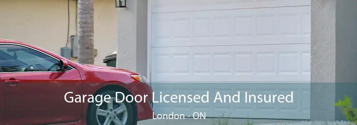 Garage Door Licensed And Insured London - ON