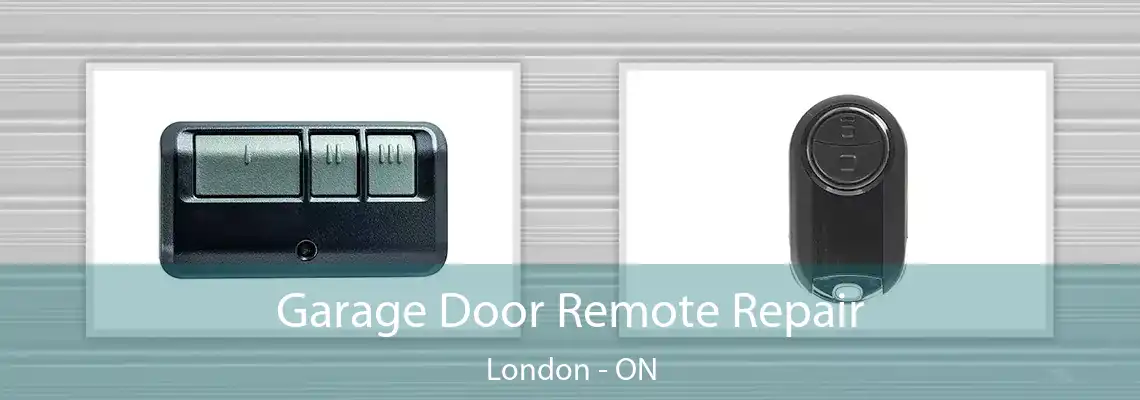 Garage Door Remote Repair London - ON