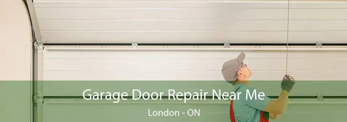 Garage Door Repair Near Me London - ON