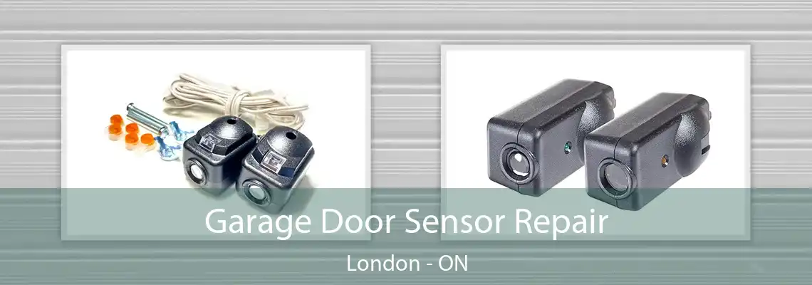 Garage Door Sensor Repair London - ON