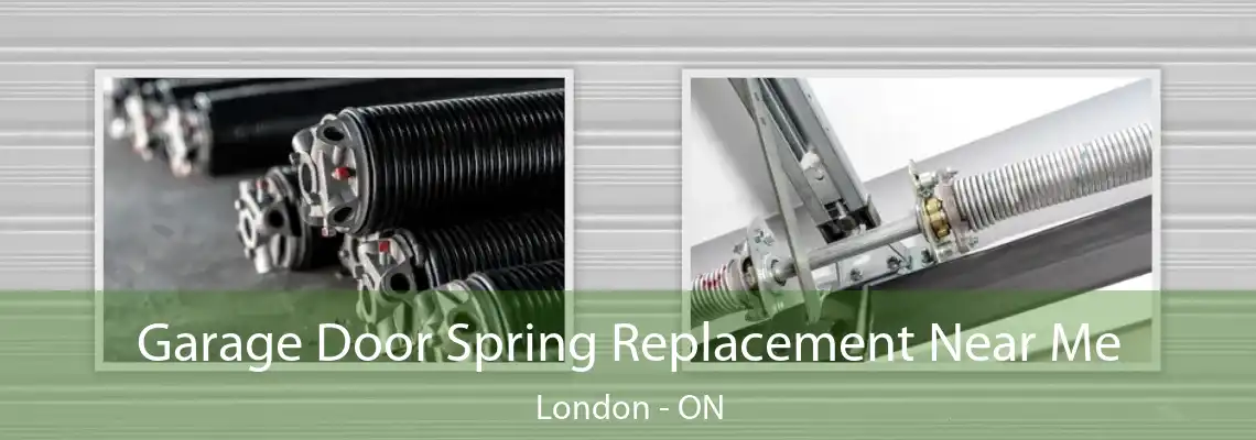 Garage Door Spring Replacement Near Me London - ON
