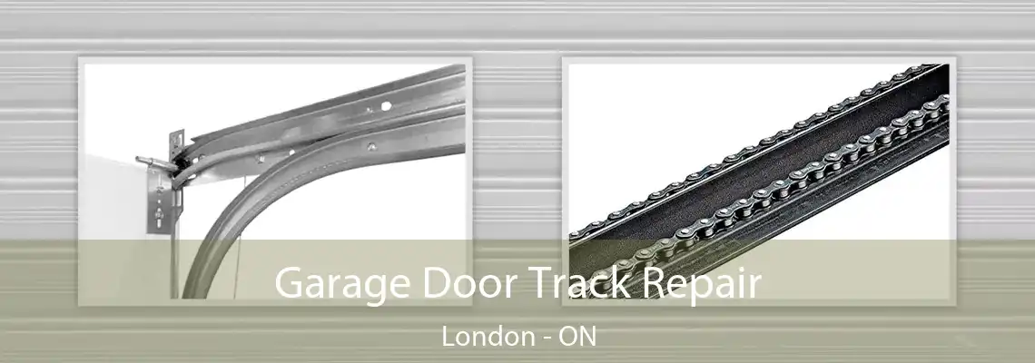 Garage Door Track Repair London - ON