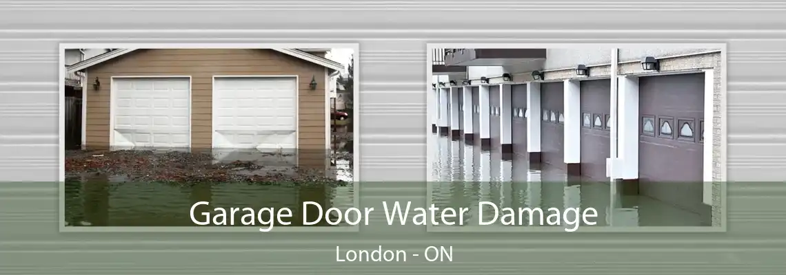 Garage Door Water Damage London - ON
