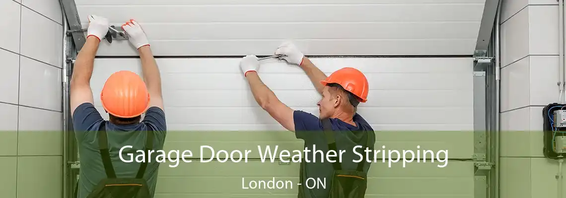 Garage Door Weather Stripping London - ON