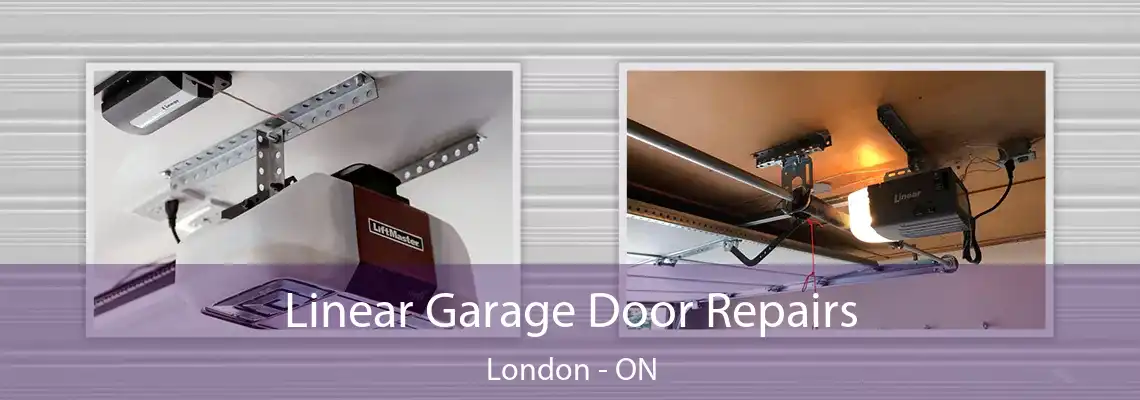 Linear Garage Door Repairs London - ON