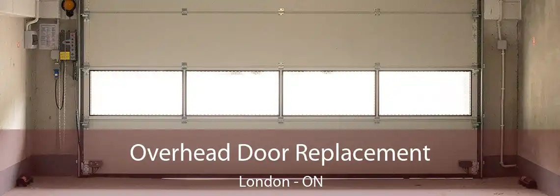 Overhead Door Replacement London - ON