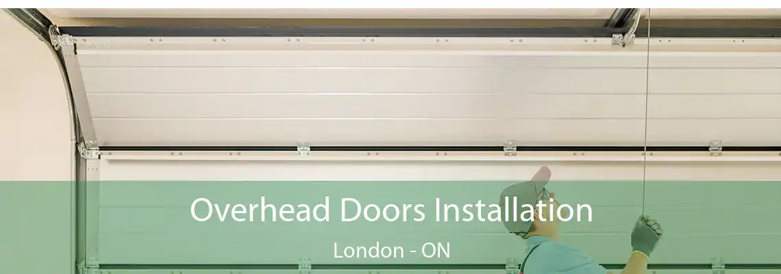 Overhead Doors Installation London - ON